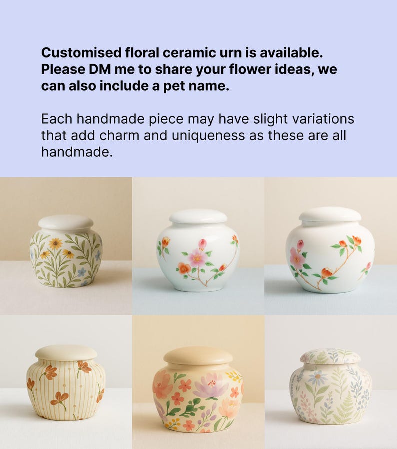 May include: A collection of handmade ceramic urns with floral designs. Each urn features a white base and lid, adorned with hand-painted flowers in various colors. The text in the image says, "Customised floral ceramic urn is available."