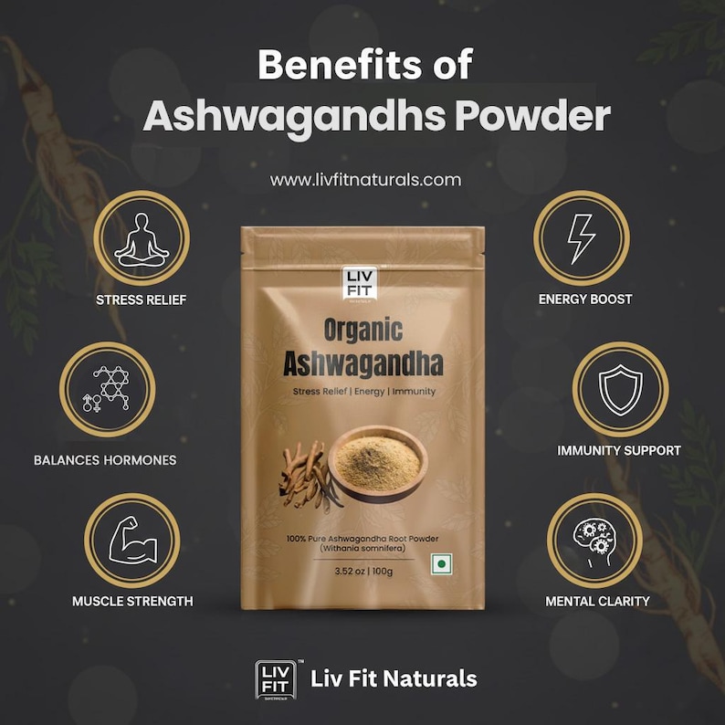 May include: A product image showcasing a package of "Organic Ashwagandha" powder. The package is gold with the brand name "Liv Fit Naturals." The image highlights benefits like stress relief, energy boost, and muscle strength. The package contains 3.52 oz or 100g of powder.
