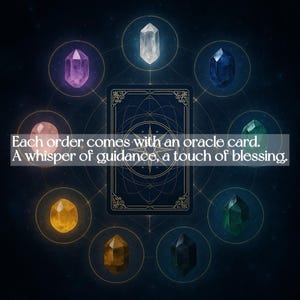 May include: An oracle card with a dark blue design is surrounded by eight colorful crystals. The text reads: "Each order comes with an oracle card. A whisper of guidance, a touch of blessing."