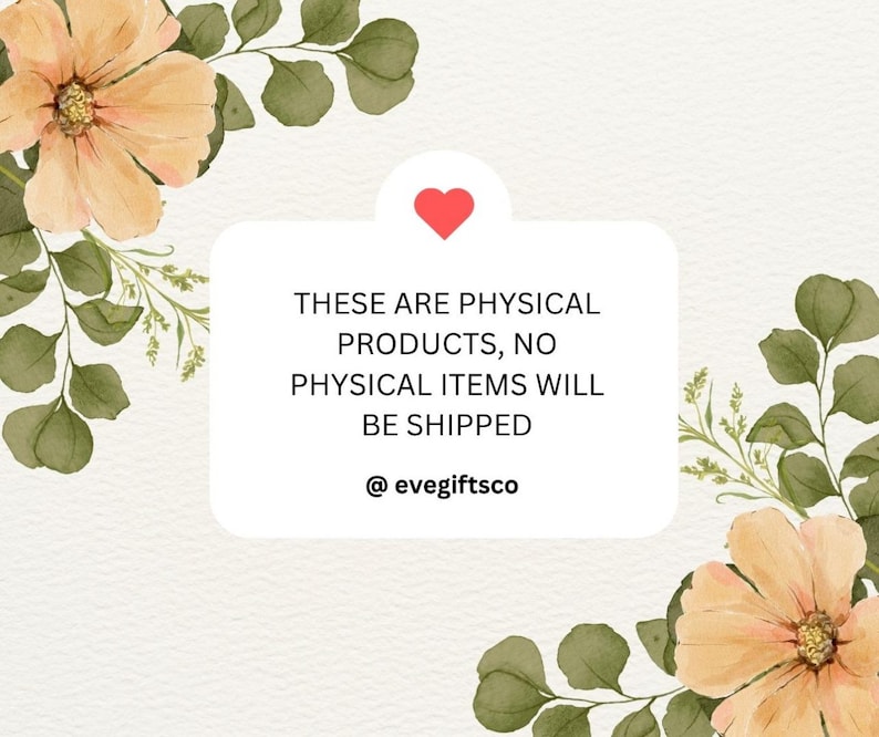 Puede incluir: Gr&aacute;fico digital con un cuadro de texto rectangular blanco, un coraz&oacute;n rojo y detalles florales. El texto dice "THESE ARE PHYSICAL PRODUCTS, NO PHYSICAL ITEMS WILL BE SHIPPED" y "@evegiftsco". El fondo es de color beige claro.