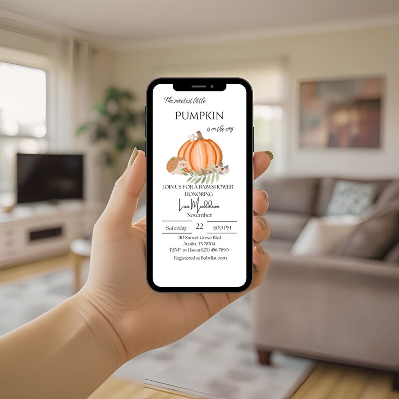 May include: A smartphone displays a baby shower invitation with a pumpkin theme. The invitation features an orange pumpkin, hedgehogs, and text that reads "The sweetest little PUMPKIN is on the way." Details include the date, time, and location.