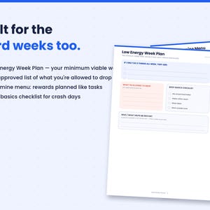 May include: A digital planner page titled Low Energy Week Plan with sections for tasks, items to drop, a body basics checklist, and a restart support list. The text Built for the hard weeks too appears on the left with a bulleted list of features.