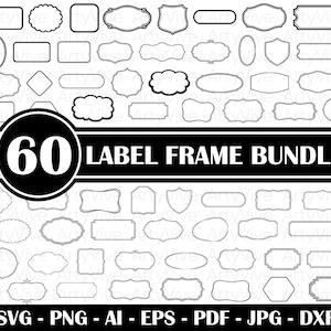 Op de afbeelding: Een verzameling van 60 zwarte label frame ontwerpen in diverse vormen. De tekst "60 LABEL FRAME BUNDLE" is vetgedrukt weergegeven. Bestandsformaten: SVG, PNG, AI, EPS, PDF, JPG en DXF. Perfect voor design.