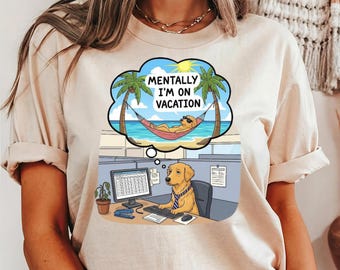 Mentally On Vacation Dog Shirt, Funny Office Dog Tee, Work Stress Meme T-Shirt, Coworker Humor Graphic Shirt, Office Worker Gift