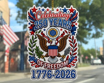250th Anniversary Acrylic Ornament, Celebrating 250 Years of Freedom, 1776-2026 USA Eagle Patriotic Decor Gift