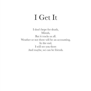 I Get It - Death- 8x10 Hand Signed Poetry Art Print – Archival Quality – Original Poem Wall Art – Minimalist Verse Decor