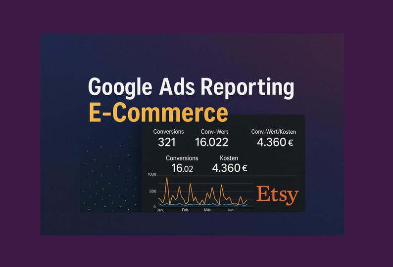 May include: A digital graphic with the text "Google Ads Reporting E-Commerce" in white and yellow. A dark panel displays data, including "Conversions" and "Conv-Wert," with an Etsy logo. A line graph shows data trends.