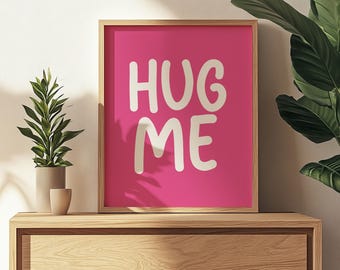 Hug Me Print: Bright Pink Typography, Modern Wall Art (Digital Download