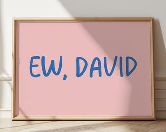 Ew, David Schitt's Creek Print: Pink & Blue Typography (Digital Download)