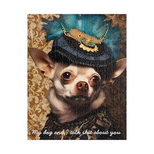 My Dog and I Talk Sh-t About You: Chihuahua Puzzle, 110, 252 or 520-Piece Sassy Dog Jigsaw, Funny Gift for Dog Lovers, Chihuahua lover gift