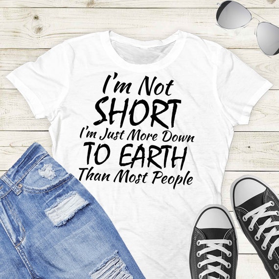 I'm Not Short I'm Just More Down To Earth Than Most People Sublimation Design PNG Clipart Digital Design DTG Printing Commercial Use TD171 Il_570xn