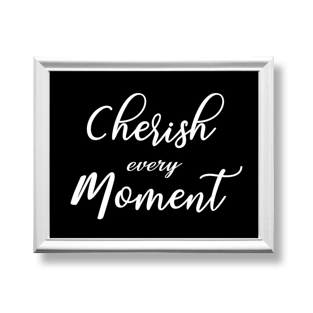 Cherish Every Moment Printable Quote Wall Art Decor Sign Print Etsy