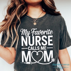 My Favorite Nurse Calls Me Mom PNG – Mother’s Day Shirt Design - Digital Download