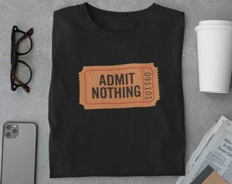 Admit Nothing Ticket Stub T-Shirt, Conspiracy Parody Tee
