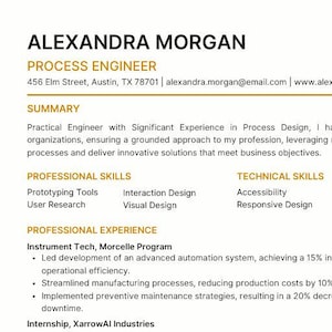 May include: A resume for Alexandra Morgan, a Process Engineer. The document includes a summary of her experience, professional and technical skills, work history, projects, education, and additional information. The resume is black text on a white background.