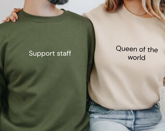 Matching Sweatshirts Queen of the world, Support Staff, Anniversary Gift, Couple Sweatshirts, Valentines Day