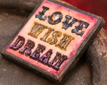 Love Wish Dream Porcelain Tile Magnet - hand painted rustic bohemian original art, unique gift idea