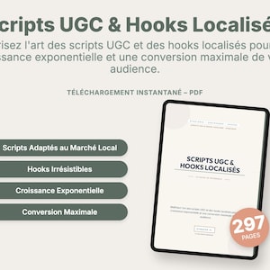 May include: A digital product advertisement with the title "Scripts UGC & Hooks Localisés." The image features a tablet displaying the product's cover, a list of key features, and a circular badge indicating 297 pages. The background is a light beige.