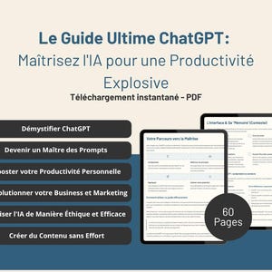 May include: A digital guide in French, "Le Guide Ultime ChatGPT", promoting AI mastery for productivity. The image shows two tablets displaying content, with a graphic indicating 60 pages. Topics include demystifying ChatGPT and content creation. Instant PDF download.