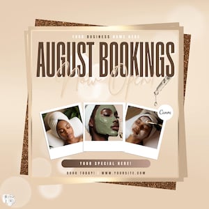 May include: A promotional graphic with a beige and gold color scheme. The text "AUGUST BOOKINGS" is prominently displayed. Three small photos show people receiving spa treatments. The graphic includes the text "YOUR BUSINESS NAME HERE", "YOUR SPECIAL HERE!", and "BOOK TODAY! | WWW.YOURSITE.COM".