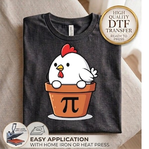 May include: A dark charcoal gray t-shirt featuring a graphic of a white chicken with a red comb sitting inside a terracotta-colored flower pot. The pot is marked with the mathematical pi symbol. A gold circular badge reads HIGH QUALITY DTF TRANSFER.