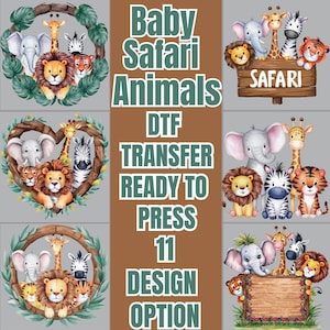 May include: A selection of baby safari animal designs, featuring lions, elephants, giraffes, zebras, and tigers. The designs are arranged in wreaths, hearts, and on a wooden sign. The text "Baby Safari Animals DTF Transfer Ready to Press 11 Design Option" is visible.