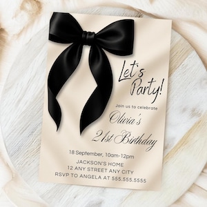 May include: A cream-colored invitation card with a large black satin bow at the top. The text "Let's Party!" is written in elegant script, followed by "Join us to celebrate Olivia's 21st Birthday". Includes date, time, and location details.