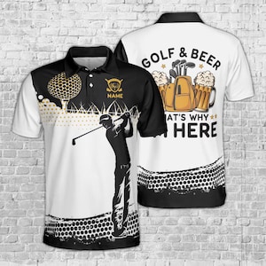May include: White and black golf polo shirt with a golf ball and golfer silhouette design. The back of the shirt has the text "GOLF & BEER THAT'S WHY HERE" with beer mugs and golf clubs.