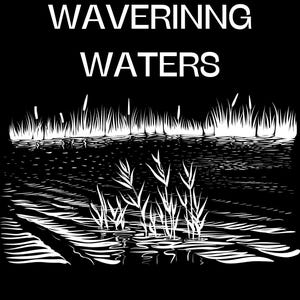 Wavering Waters