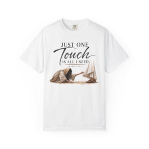 JUST ONE TOUCH Shirt, Mark 5:28 Christian T-Shirt, Hem of His Garment Jesus Shirt, Woman of Faith Bible Verse Tee, Christian Gift image 7