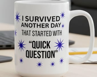 Funny Work Mug – I Survived Another Day, Sarcastic Coworker Gift
