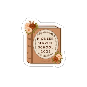 Stickers Pioneer Service School 2025 - Voltooi je bediening volledig - JW Gift - BULK gestanste vinylstickers voor PSS-aanmoediging