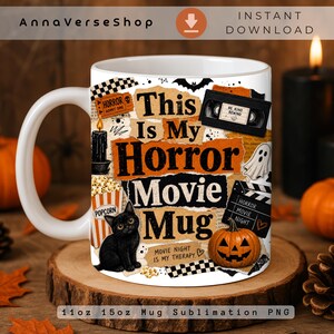 May include: A white ceramic mug featuring a collage of horror-themed graphics including a black cat, a jack-o'-lantern, a popcorn bucket, a cassette tape, and a black candle. The text reads This Is My Horror Movie Mug and Movie Night Is My Therapy.