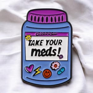 Take Your Meds Funny Enamel Pin – Mental Health Reminder Accessory for Backpacks, Jackets & Gifts