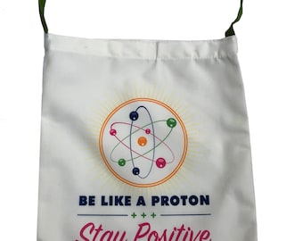 Be Like a Proton Stay Positive Totebag Science tote bag science gift  science bag  atom bag