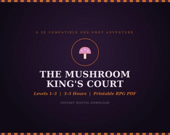 D&D 5e One-Shot Adventure: The Mushroom King's Court | Levels 1-3 Printable RPG PDF