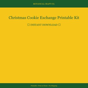 May include: A digital download graphic with a yellow background and green borders. The text reads "Christmas Cookie Exchange Printable Kit" and "Instant Download". The top border says "BOTANICAL CRAFT CO."