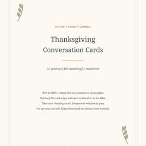 May include: A digital document titled Thanksgiving Conversation Cards with the text Gather Share Connect and 30 prompts for meaningful moments. The page features a cream background, dark text, and small green leaf illustrations in the corners.