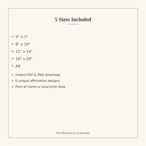 Può includere: Una scheda informativa digitale intitolata 5 Sizes Included, che elenca le dimensioni 5" x 7", 8" x 10", 11" x 14", 16" x 20" e A4. Specifica il download istantaneo in PDF e PNG, 5 design di affermazioni e opzioni di stampa.