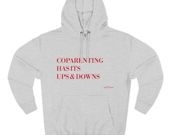 Funny Coparenting Three-Panel Fleece Hoodie, Single Moms Gift, Co-parenting Humor, Single Dad, Parenting Apparel, Unisex