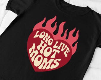 Long Live Hot Moms PNG, Flaming Heart Retro Mom Design, Funny Hot Mom Shirt Graphic, Trendy Mom Aesthetic Sublimation, Mother's Day Gift