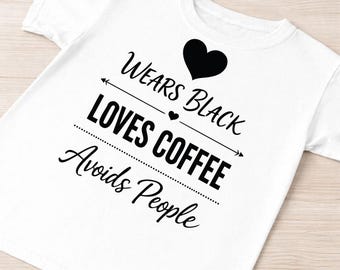 Wears Black Loves Coffee Avoids People PNG|Gothic Funny Sarcastic Quote|Coffee Lover|Emo Social Anxiety Design|Sublimation File