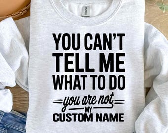 You Can’t Tell Me What To Do SVG PNG|Custom Name Clipart|You Are Not My Boss Design|Personalized Shirt Cricut File|Funny Sarcastic SVG