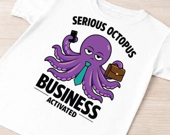 Serious Octopus Business Activated png,Funny Octopus Boss Design,Entrepreneur Office Humor Sublimation,team spirit png,Digital Download