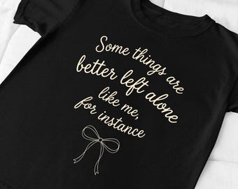 Some Things Are Better Left Alone PNG,Like Me For Instance PNG,Funny Introvert Quote Sublimation,Coquette Bow Ribbon Design,Digital Download