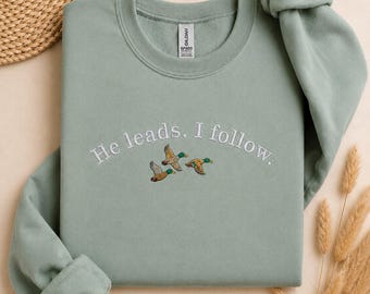 He Leads I Follow Sweatshirt, Embroidered Mallard Crewneck, Faith Inspired Outdoorsy Gift, Duck Hunting Sweatshirt