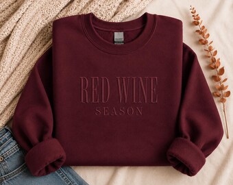 Red Wine Season Embroidered Sweatshirt, Tone on Tone Burgundy Crewneck, Cozy Fall Wine Lover Sweatshirt, Minimalist Embroidered Pullover