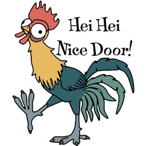 May include: A cartoon rooster with a red comb, yellow neck, and dark teal body, depicted with wide, mismatched eyes and an open beak. The text "Hei Hei Nice Door!" is printed in black, serif lettering to the right of the rooster's head.
