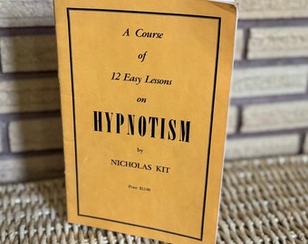Livre « Un cours de 12 leçons faciles sur l'hypnose » vintage des années 1900 - Hypnothérapie - Référence pédagogique sur l'hypnose - Autohypnose - Développement personnel