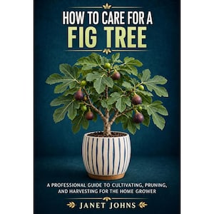 May include: A book cover titled How to Care for a Fig Tree, A Professional Guide to Cultivating, Pruning, and Harvesting for the Home Grower by Janet Johns. It features a potted fig tree with green leaves and purple fruit in a blue-striped pot.